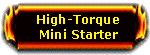 Hi-Torque Mini Starter